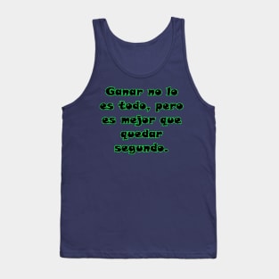 Ganar no lo es todo, pero es mejor que quedar segundo. Tank Top